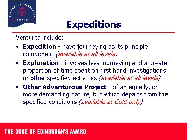 Expeditions Ventures include: • Expedition - have journeying as its principle component (available at
