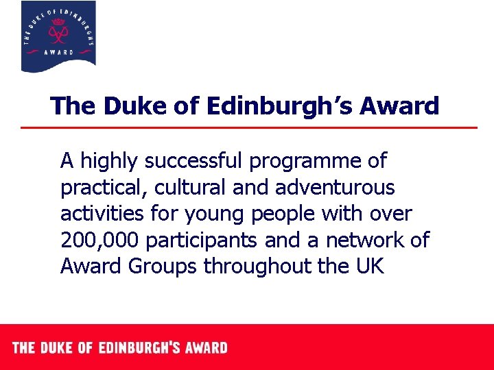 The Duke of Edinburgh’s Award A highly successful programme of practical, cultural and adventurous