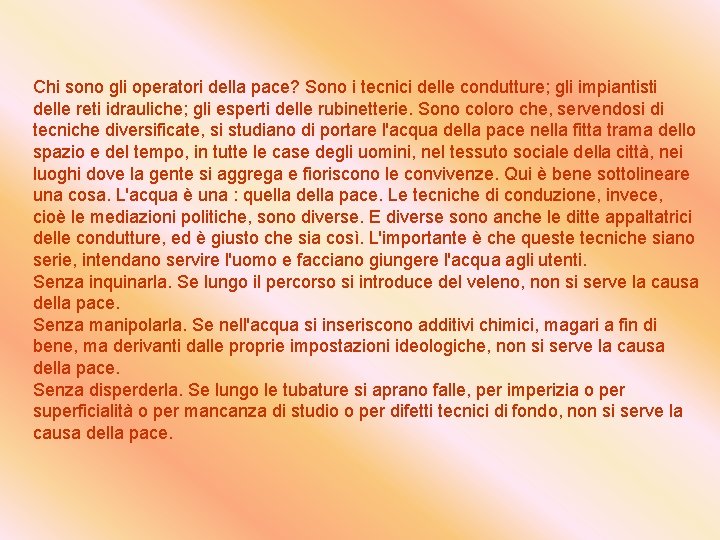 Chi sono gli operatori della pace? Sono i tecnici delle condutture; gli impiantisti delle