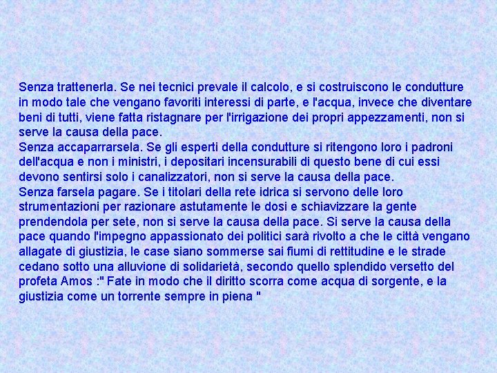 Senza trattenerla. Se nei tecnici prevale il calcolo, e si costruiscono le condutture in