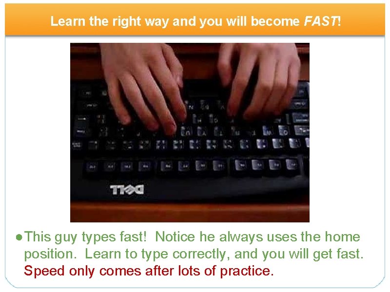 Learn the right way and you will become FAST! ●This guy types fast! Notice