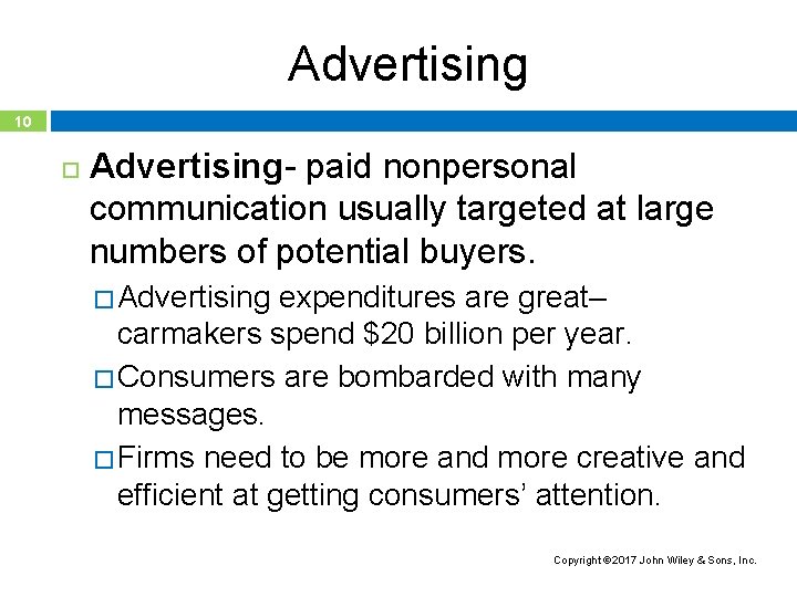 Advertising 10 Advertising- paid nonpersonal communication usually targeted at large numbers of potential buyers.