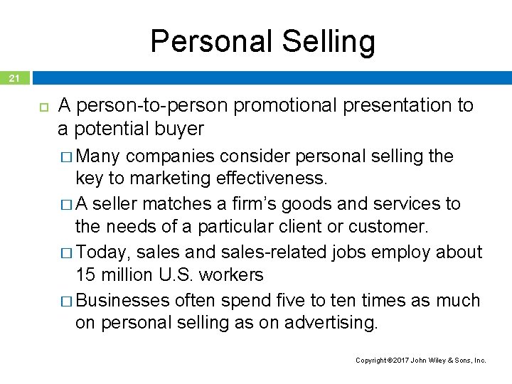 Personal Selling 21 A person-to-person promotional presentation to a potential buyer � Many companies