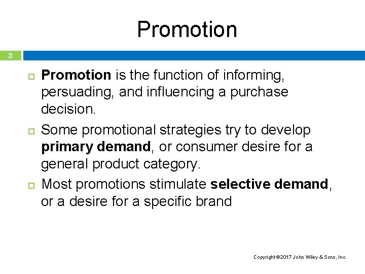 Promotion 3 Promotion is the function of informing, persuading, and influencing a purchase decision.
