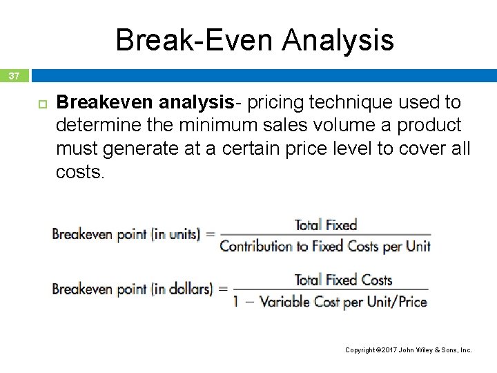 Break-Even Analysis 37 Breakeven analysis- pricing technique used to determine the minimum sales volume