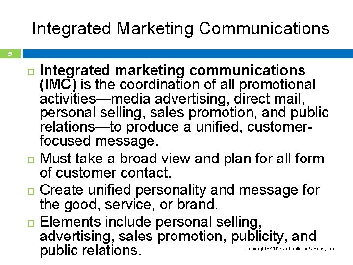 Integrated Marketing Communications 5 Integrated marketing communications (IMC) is the coordination of all promotional
