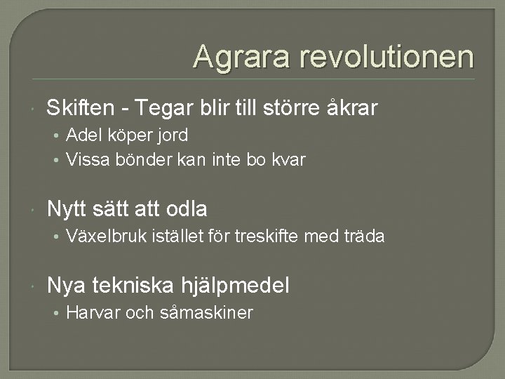 Agrara revolutionen Skiften - Tegar blir till större åkrar • Adel köper jord •