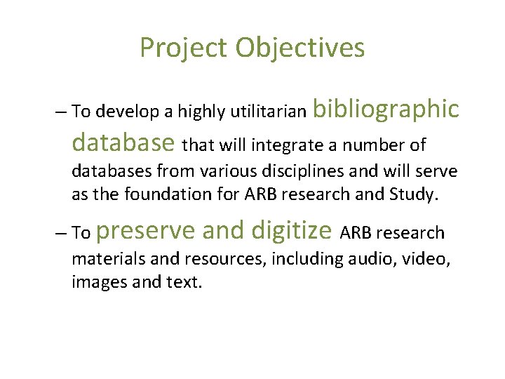 Project Objectives – To develop a highly utilitarian bibliographic database that will integrate a