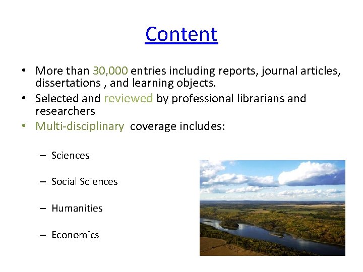Content • More than 30, 000 entries including reports, journal articles, dissertations , and