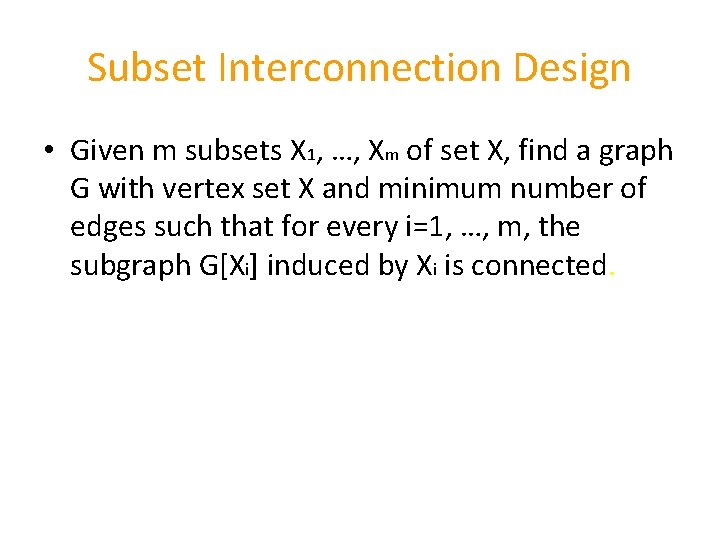 Subset Interconnection Design • Given m subsets X 1, …, Xm of set X,
