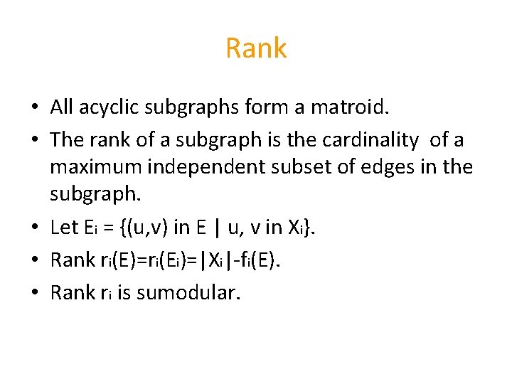 Rank • All acyclic subgraphs form a matroid. • The rank of a subgraph