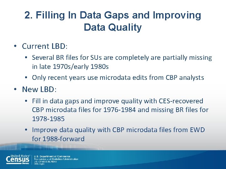 2. Filling In Data Gaps and Improving Data Quality • Current LBD: • Several