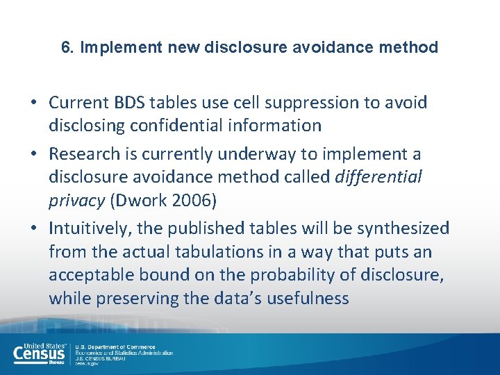 6. Implement new disclosure avoidance method • Current BDS tables use cell suppression to