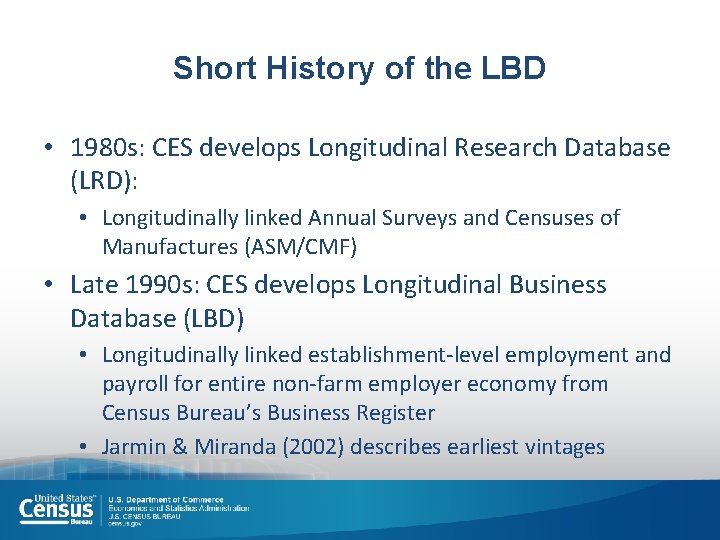 Short History of the LBD • 1980 s: CES develops Longitudinal Research Database (LRD):