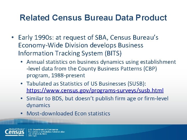Related Census Bureau Data Product • Early 1990 s: at request of SBA, Census