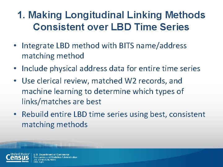 1. Making Longitudinal Linking Methods Consistent over LBD Time Series • Integrate LBD method