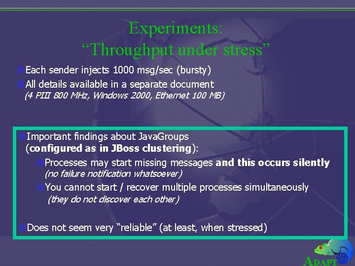 Experiments: “Throughput under stress” z. Each sender injects 1000 msg/sec (bursty) z. All details