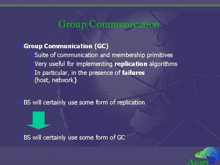 Group Communication z. Group Communication (GC) z. Suite of communication and membership primitives z.