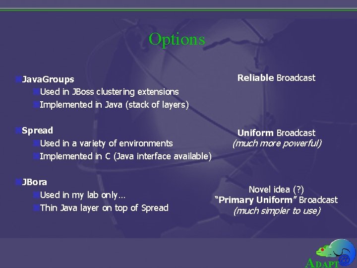 Options z. Java. Groups z. Used in JBoss clustering extensions z. Implemented in Java