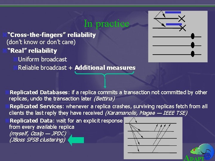 In practice z“Cross-the-fingers” reliability (don’t know or don’t care) z“Real” reliability z. Uniform broadcast