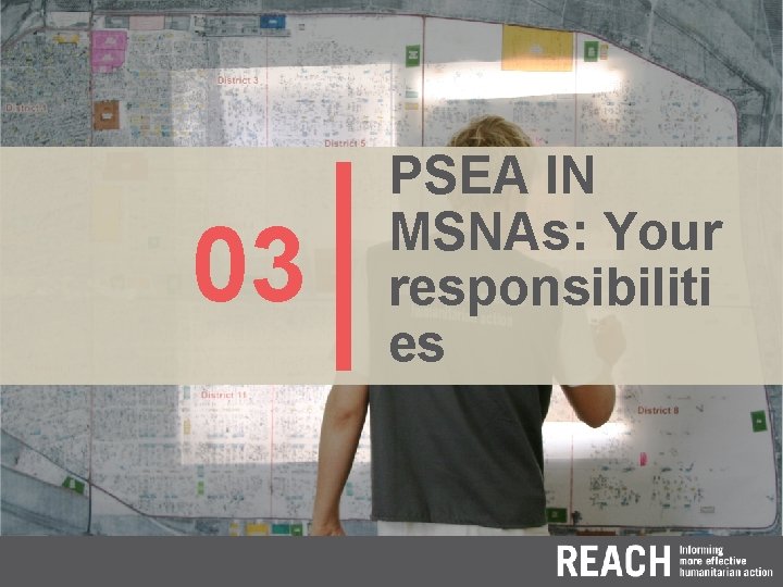 03 PSEA IN MSNAs: Your responsibiliti es 