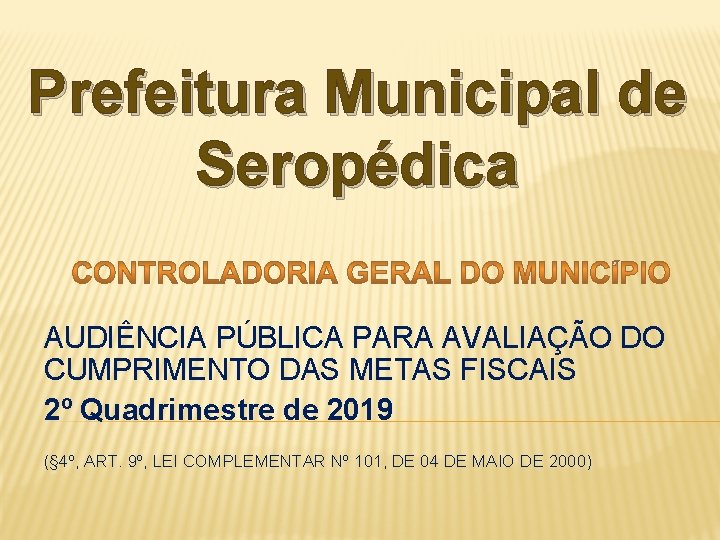 Prefeitura Municipal de Seropédica AUDIÊNCIA PÚBLICA PARA AVALIAÇÃO DO CUMPRIMENTO DAS METAS FISCAIS 2º