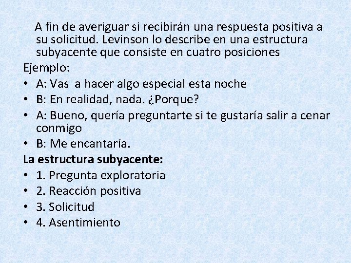 A fin de averiguar si recibirán una respuesta positiva a su solicitud. Levinson lo