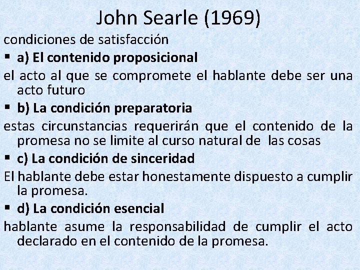 John Searle (1969) condiciones de satisfacción § a) El contenido proposicional el acto al