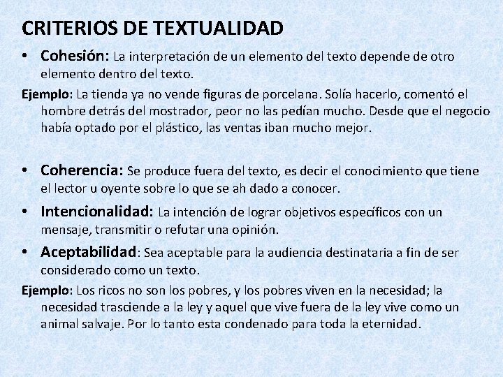 CRITERIOS DE TEXTUALIDAD • Cohesión: La interpretación de un elemento del texto depende de