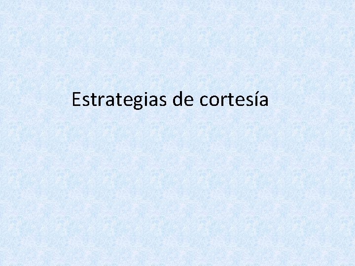 Estrategias de cortesía 