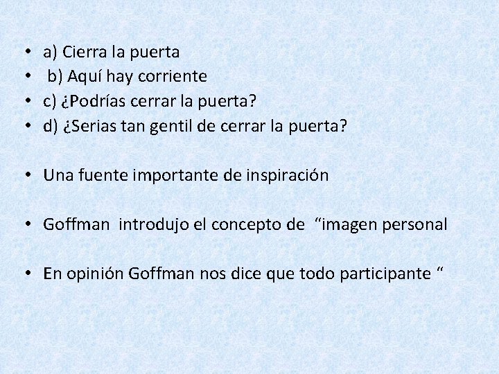  • • a) Cierra la puerta b) Aquí hay corriente c) ¿Podrías cerrar