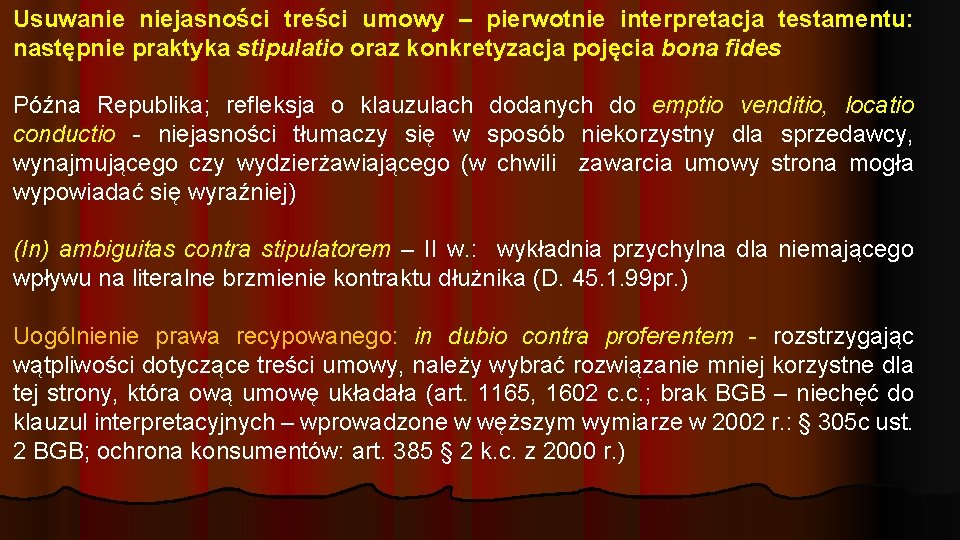 Usuwanie niejasności treści umowy – pierwotnie interpretacja testamentu: następnie praktyka stipulatio oraz konkretyzacja pojęcia