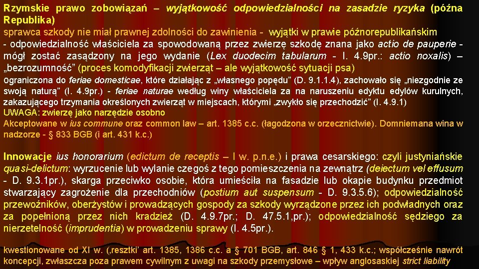 Rzymskie prawo zobowiązań – wyjątkowość odpowiedzialności na zasadzie ryzyka (późna Republika) sprawca szkody nie