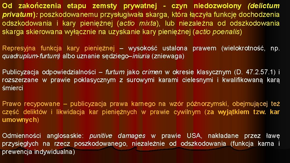 Od zakończenia etapu zemsty prywatnej - czyn niedozwolony (delictum privatum): poszkodowanemu przysługiwała skarga, która