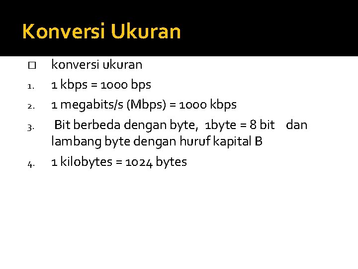 Konversi Ukuran � 1. 2. 3. 4. konversi ukuran 1 kbps = 1000 bps