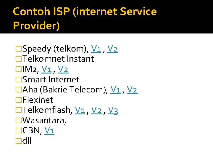 Contoh ISP (internet Service Provider) �Speedy (telkom), V 1 , V 2 �Telkomnet Instant