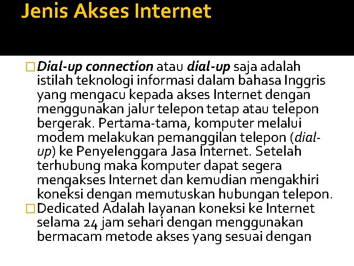 Jenis Akses Internet �Dial-up connection atau dial-up saja adalah istilah teknologi informasi dalam bahasa