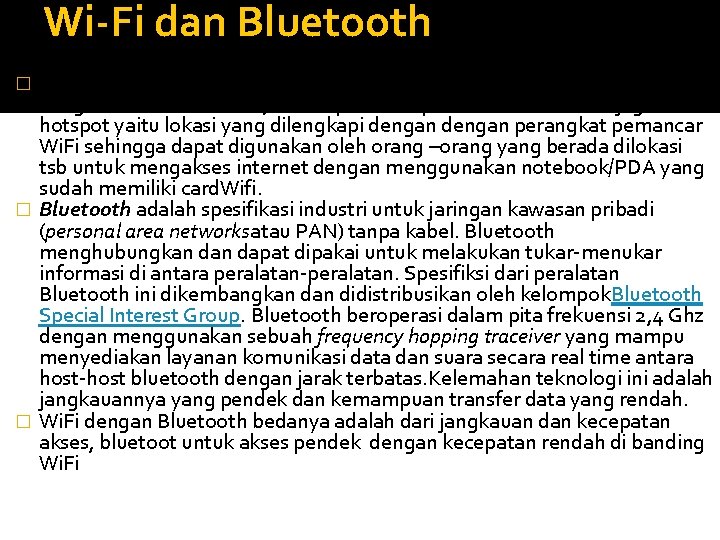 Wi-Fi dan Bluetooth Wi. Fi yaitu teknologi wireless yang mampu menyediakan akses internet dengan