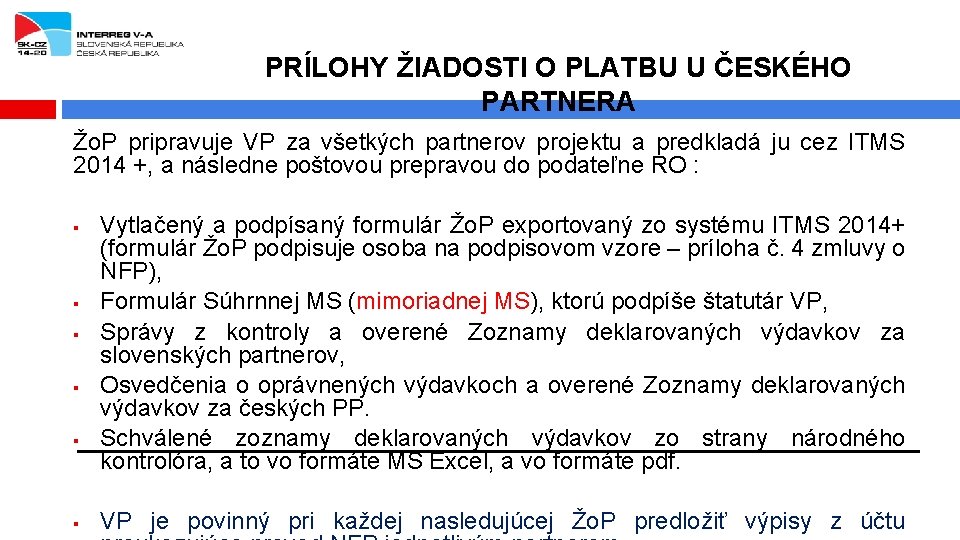 PRÍLOHY ŽIADOSTI O PLATBU U ČESKÉHO PARTNERA Žo. P pripravuje VP za všetkých partnerov