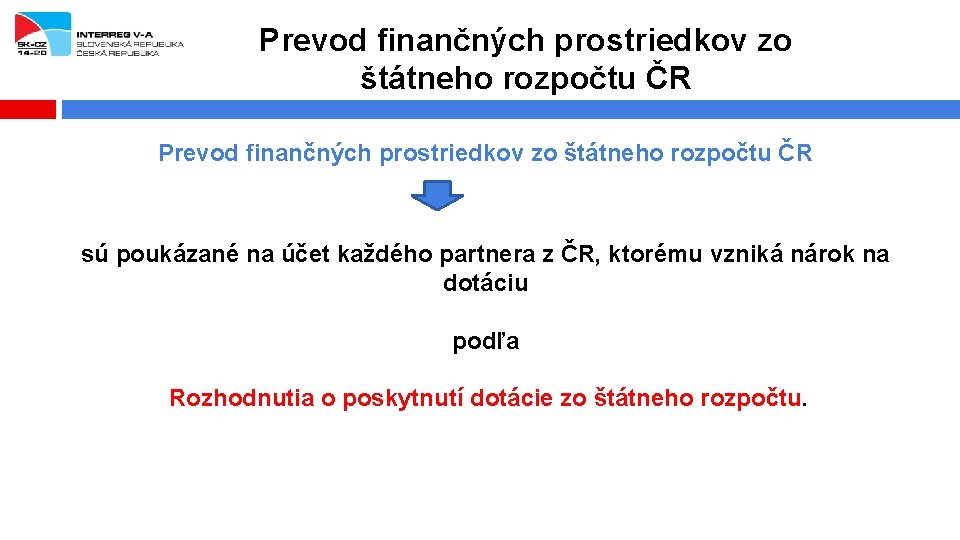 Prevod finančných prostriedkov zo štátneho rozpočtu ČR sú poukázané na účet každého partnera z