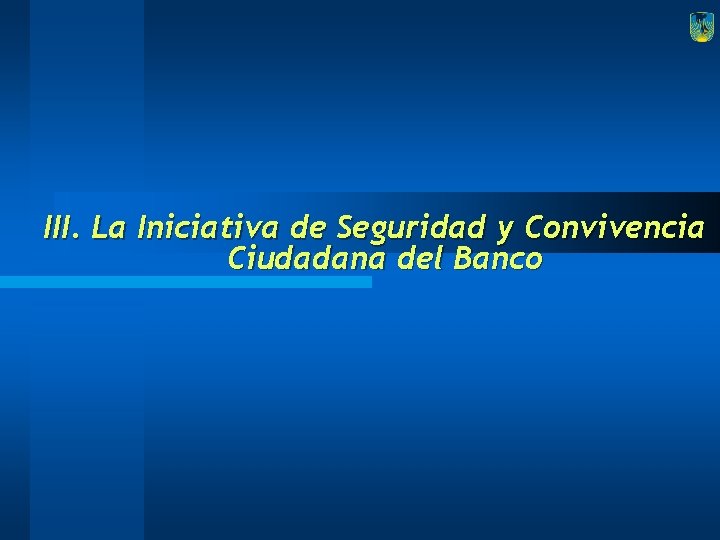 III. La Iniciativa de Seguridad y Convivencia Ciudadana del Banco 