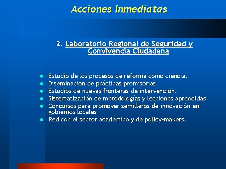 Acciones Inmediatas 2. Laboratorio Regional de Seguridad y Convivencia Ciudadana Estudio de los procesos