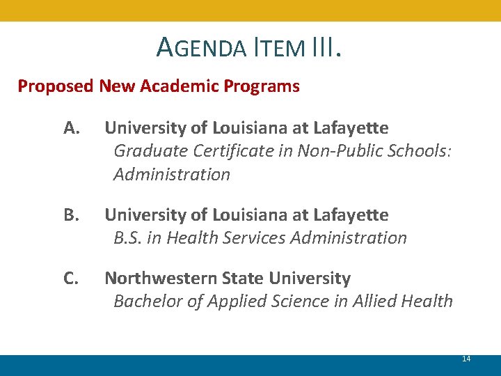 AGENDA ITEM III. Proposed New Academic Programs A. University of Louisiana at Lafayette Graduate