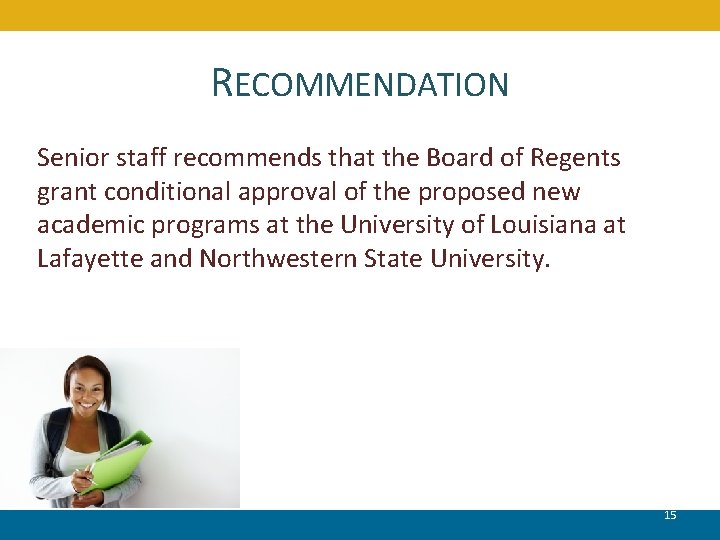 RECOMMENDATION Senior staff recommends that the Board of Regents grant conditional approval of the