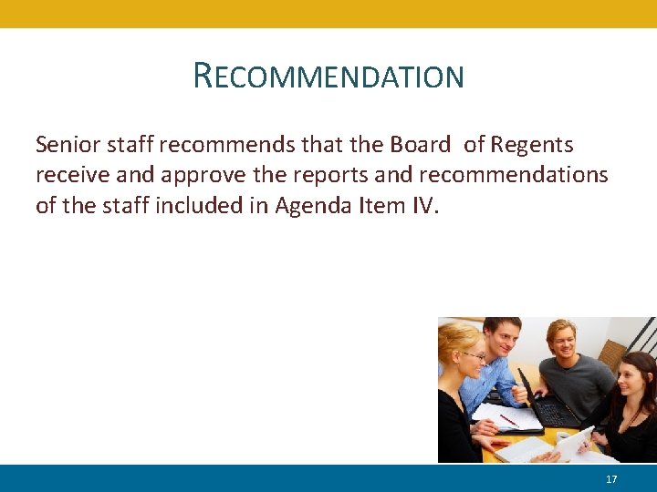 RECOMMENDATION Senior staff recommends that the Board of Regents receive and approve the reports