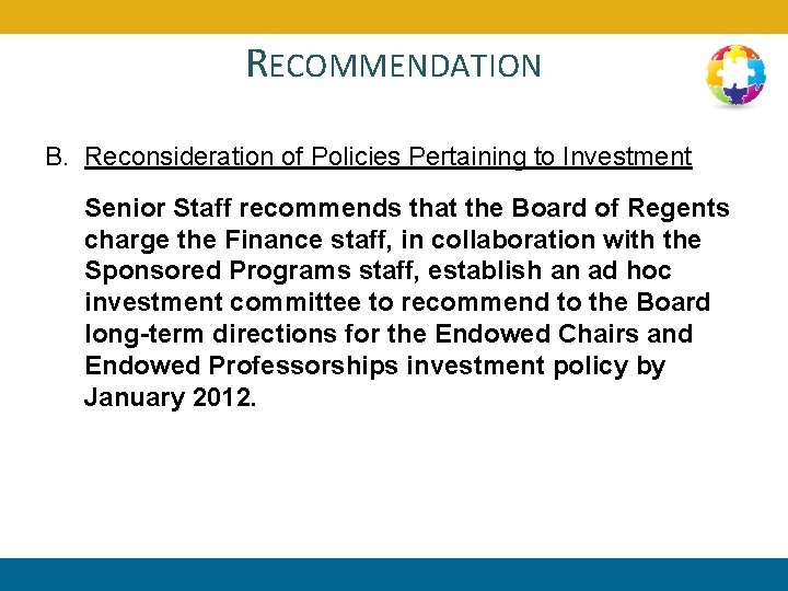 RECOMMENDATION B. Reconsideration of Policies Pertaining to Investment Senior Staff recommends that the Board