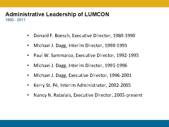 Administrative Leadership of LUMCON 1980 - 2011 • Donald F. Boesch, Executive Director, 1980