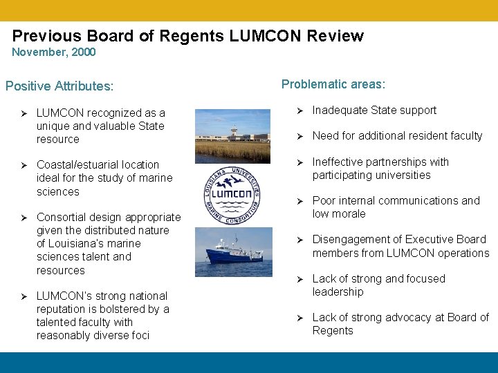 Previous Board of Regents LUMCON Review November, 2000 Positive Attributes: Ø Ø Problematic areas: