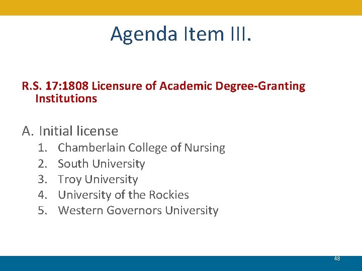 Agenda Item III. R. S. 17: 1808 Licensure of Academic Degree-Granting Institutions A. Initial