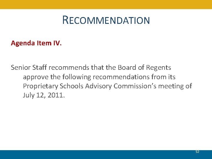 RECOMMENDATION Agenda Item IV. Senior Staff recommends that the Board of Regents approve the